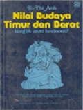 Nilai Budaya Timur Dan Barat: Konflik Atau Harmoni?