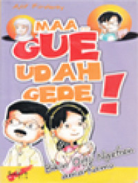 Image of Maa... Gue Udah Gede! Bikin Ortu Ngefren Ama Kamu