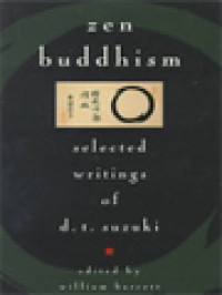 Zen Buddhism: Selected Writing Of D.T. Suzuki