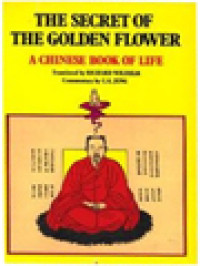 The Secret Of The Golden Flower: A Chinese Book Of Life