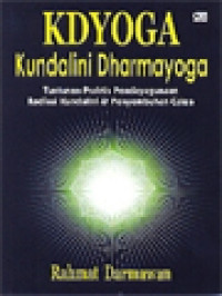 KDYOGA (Kundalini Dharmayoga): Tuntunan Praktis Pendayagunaan Radiasi Kundalini & Penyembuhan Cakra