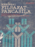 Mengenal Filsafat Pancasila II: Pendekatan Melalui Sejarah Dan Pelaksanaannya