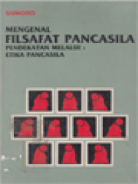 Mengenal Filsafat Pancasila III: Pendekatan Melalui Etika Pancasila