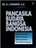 Pancasila Budaya Bangsa Indonesia: Penelitian Pancasila Dengan Pendekatan Historis, Filosofis & Sosio-Yuridis Kenegaraan