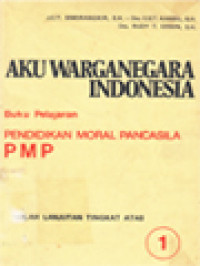 Aku Warga Negara Indonesia: Buku Pelajaran PMP Untuk SLTA (I)