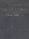 Saint Thomas And Platonism: A Study Of The Plato And Platonici Texts In The Writings Of Saint Thomas