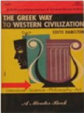 The Greek Way To Western Civilization: Literature, Science, Philosophy, Art