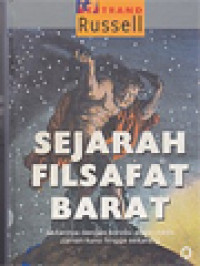 Image of Sejarah Filsafat Barat: Kaitannya Dengan Kondisi Sisio-Politik Dari Zaman Kuno Hingga Sekarang