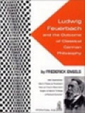 Ludwig Feuerbach And The Outcome Of Classical German Philosophy