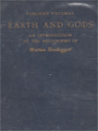 Earth And Gods: An Introduction To The Philosophy Of Martin Heidegger