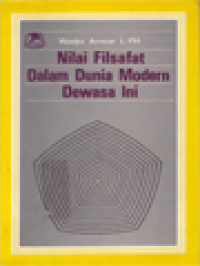 Nilai Filsafat Dalam Dunia Modern Dewasa Ini: Suatu Pengantar Tentang Filsafat Umum