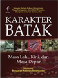 Image of Karakter Batak Masa Lalu, Kini, Dan Masa Depan / Bungaran Antonius Simanjuntak (Editor)