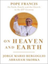 Image of On Heaven And Earth: Pope Francis On Faith, Family, And The Church In The Twenty-First Century