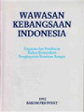 Wawasan Kebangsaan Indonesia: Gagasan Dan Pemikiran Badan Komunikasi Penghayatan Kesatuan Bangsa