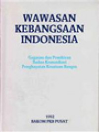 Image of Wawasan Kebangsaan Indonesia: Gagasan Dan Pemikiran Badan Komunikasi Penghayatan Kesatuan Bangsa