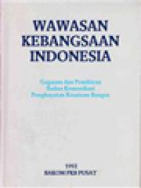 Wawasan Kebangsaan Indonesia: Gagasan Dan Pemikiran Badan Komunikasi Penghayatan Kesatuan Bangsa