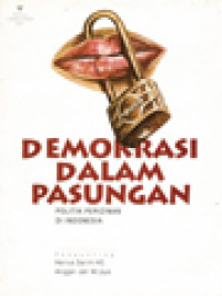 Demokrasi Dalam Pasungan: Politik Perizinan Di Indonesia / Hairus Salim Hs., Angger Jati Wijaya (Editor)