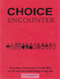 Choice Encounter, Knowing, Loving And Serving You Are The Most Beautiful Thing In My Life