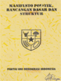 Image of Manifesto Politik, Rancangan Dasar Dan Struktur Partai Uni Demokrasi Indonesia