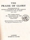 The Praise Of Glory: Reminiscences Of Sister Elizabeth Of The Trinity, A Carmelite Nun Of Dijon, 1901-1906