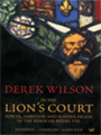Image of In The Lion's Court Power, Ambition And Sudden Death In The Reign Of Henry VIII