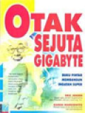 Otak Sejuta Gigabyte: Buku Pintar Membangun Ingatan Super