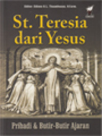 St. Teresia Dari Yesus: Pribadi & Butir-Butir Ajaran / Edison R. L. Tinambunan (Editor); Bacaan Rohani (60-61); Doa (73-74); Kemalasan (118-119); Kerendahan Hati (125-126); Kerja (127-128); Kesombongan (132-133); Komunitas (139-140); Lingkungan (143-144); Mati Raga (149-150); Pembimbing Rohani (167-168); Pemikiran Keliru (169-170); Pengenalan Diri (181-182); Pertobatan (191-194); Relasi (200-201)