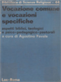 Vocazione Comune E Vocazioni Specifiche: Aspetti Biblici, Teologici E Psico-Pedagogico-Pastorali / Agostino Favale (A cura)