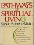 Pathways Of Spiritual Living: Prayer, Silence, Reading, Solitude, Meditation, Journal-Keeping, Contemplation, Service