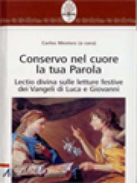 Conservo Nel Cuore La Tua Parola: Lectio Divina Sulle Letture Festive Dei Vangeli Di Luca E Giovanni