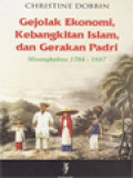 Gejolak Ekonomi, Kebangkitan Islam, Dan Gerakan Padri: Minangkabau 1784-1847