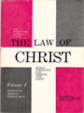 The Law Of Christ: Moral Theology For Priests And Laity, I. General Moral Theology