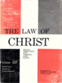 The Law Of Christ: Moral Theology For Priests And Laity, III: Special Moral Theology