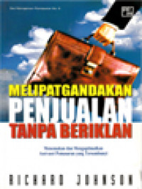 Image of Melipatgandakan Penjualan Tanpa Beriklan: Menemukan Dan Mengoptimalkan Aset-Aset Pemasaran Yang Tersembunyi