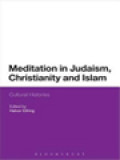 Meditation In Judaism, Christianity And Islam: Cultural Histories