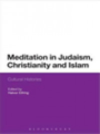 Meditation In Judaism, Christianity And Islam: Cultural Histories