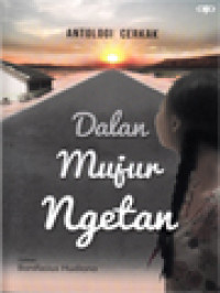 Image of Dalan Mujur Ngetan (Antologi Cerkak) Tanggap Warso 90 Taun Yayasan Karmel Keuskupan Malang  / Bonifasius Hudiono (Editor)