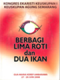 Kongres Ekaristi Keuskupan I Keuskupan Agung Semarang: Berbagi Lima Roti Dan Dua Ikan, Gua Maria Kerep Ambarawa 27-29 Juni 2008