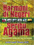 Harmoni Di Negeri Seribu Agama (Membumikan Teologi Dan Fikih Kerukunan)