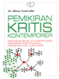 Pemikiran Kritis Kontemporer: Dari Teori Kritis, Culture Studies, Feminisme, Postkolonial Hingga Multikulturalisme