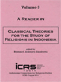 A Reader In Classical Theories For The Study Of Religions In Indonesia III / Bernard Adeney-Risakotta (Edited)