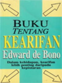 Image of Buku Tentang Kearifan: Dalam Kehidupan, Kearifan Lebih Penting Daripada Kepintaran