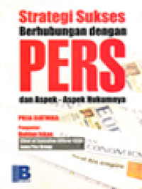 Strategi Sukses Berhubungan Dengan Pers Dan Aspek-Aspek Hukumnya