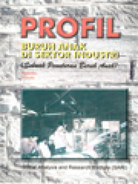 Image of Profil Buruh Anak Di Sektor Industri (Sebuah Penuturan Buruh Anak)