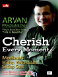 Cherish Every Moment: Menikmati Hidup Yang Indah Setiap Saat