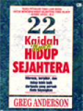 22 Kaidah Menuju Hidup Sejahtera: Merasa, Berpikir, Dan Hidup Lebih Baik Daripada Yang Pernah Anda Bayangkan