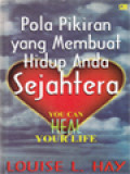 You Can Heal Your Life: Pola Pikiran Yang Membuat Hidup Anda Sejahtera