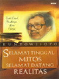 Selamat Tinggal Mitos Selamat Datang Realitas: Esai-Esai Budaya Dan Politik