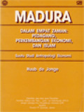 Madura Dalam Empat Zaman: Pedagang, Perkembangan Ekonomi, Dan Islam (Suatu Studi Antropologi Ekonomi)