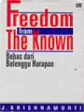 Freedom From The Known (Bebas Dari Belenggu Harapan)